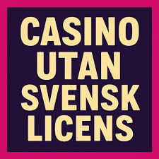 Utländska Casinon Utan Svensk Licens Vad Du Behöver Veta -489370934